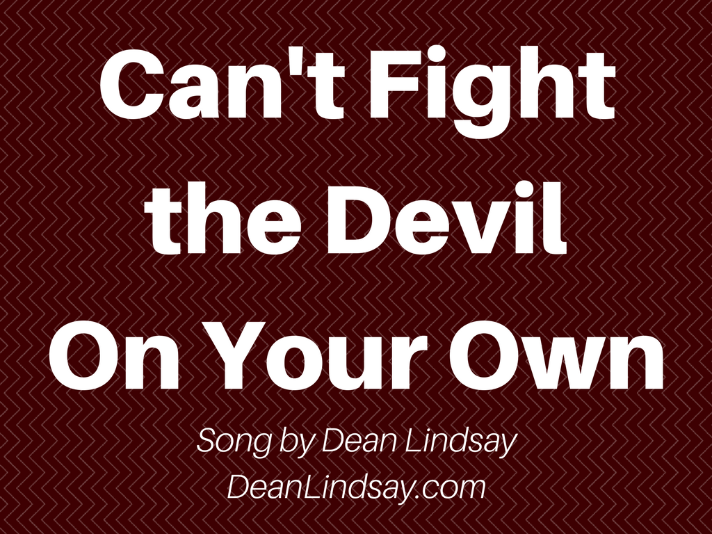 Can't Fight the Devil On Your Own